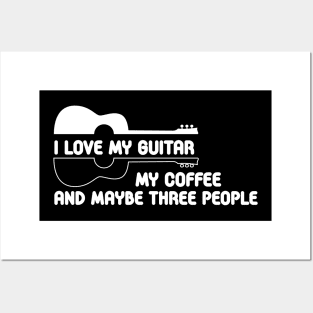 i love my guitar my coffee and maybe three people Posters and Art